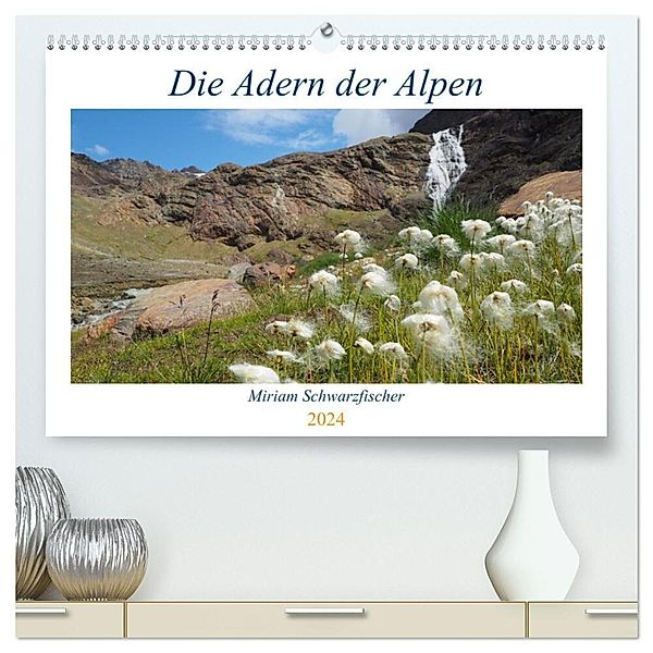Die Adern der Alpen (hochwertiger Premium Wandkalender 2024 DIN A2 quer), Kunstdruck in Hochglanz, Fotografin Miriam Schwarzfischer