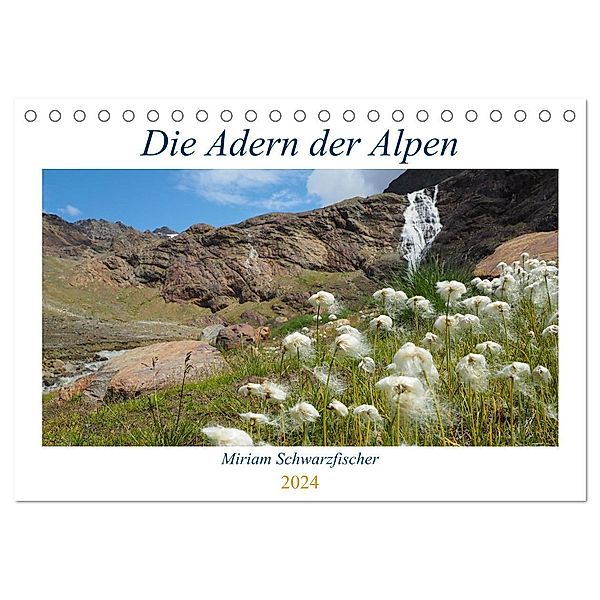 Die Adern der Alpen (Tischkalender 2024 DIN A5 quer), CALVENDO Monatskalender, Fotografin Miriam Schwarzfischer