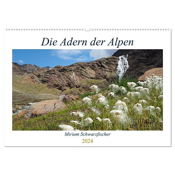 Die Adern der Alpen (Wandkalender 2024 DIN A2 quer), CALVENDO Monatskalender, Fotografin Miriam Schwarzfischer