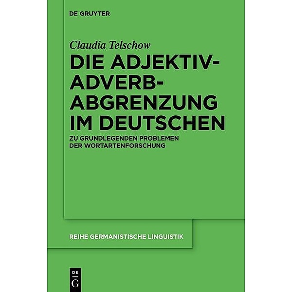 Die Adjektiv-Adverb-Abgrenzung im Deutschen / Reihe Germanistische Linguistik Bd.299, Claudia Telschow