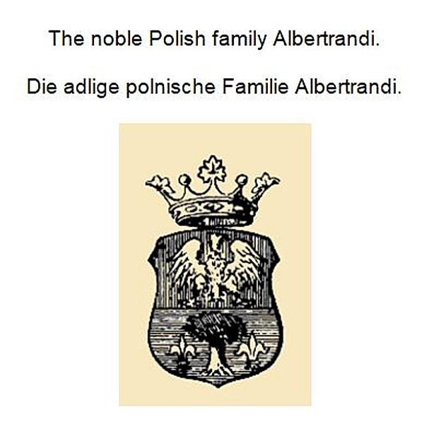 Die adlige polnische Familie Albertrandi. The noble Polish family Albertrandi., Werner Zurek