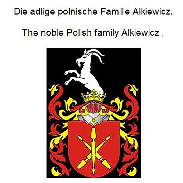 Die adlige polnische Familie Alkiewicz. The noble Polish family Alkiewicz ., Werner Zurek