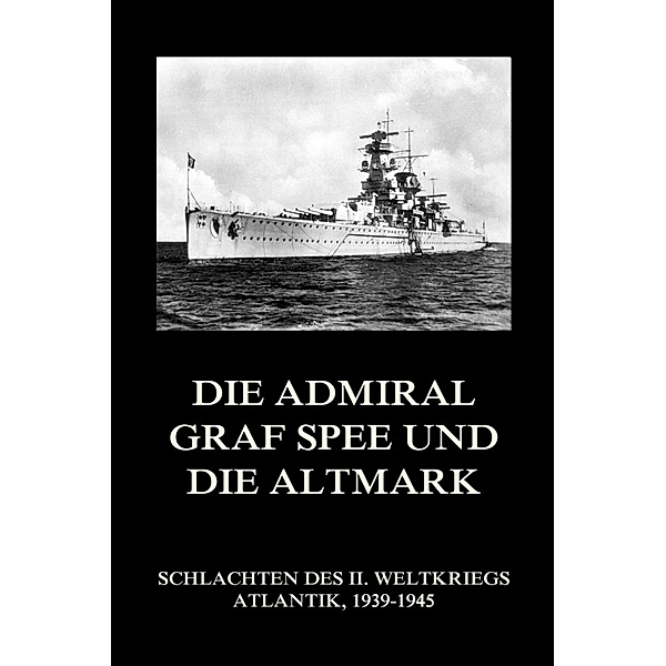 Die Admiral Graf Spee und die Altmark / Schlachten des II. Weltkriegs (Digital) Bd.25
