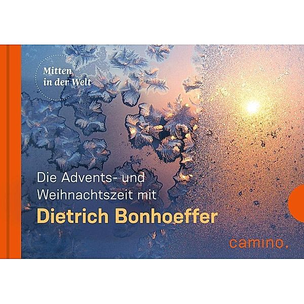Die Advents- und Weihnachtszeit mit Dietrich Bonhoeffer, Dietrich Bonhoeffer