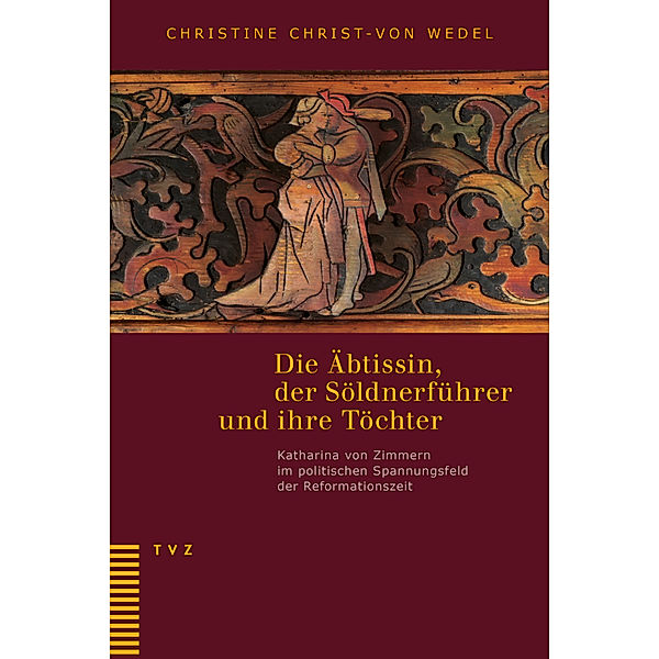 Die Äbtissin, der Söldnerführer und ihre Töchter, Christine Christ-von Wedel