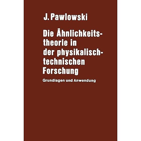 Die Ähnlichkeitstheorie in der physikalisch-technischen Forschung, J. Pawlowski