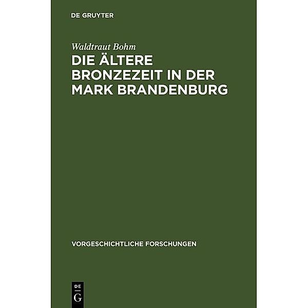 Die ältere Bronzezeit in der Mark Brandenburg / Vorgeschichtliche Forschungen, Waldtraut Bohm