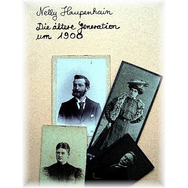 Die ältere Generation um 1900, Nelly Haupenhain