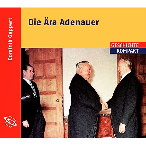Die Ära Adenauer, 2 Audio-CDs, Dominik Geppert
