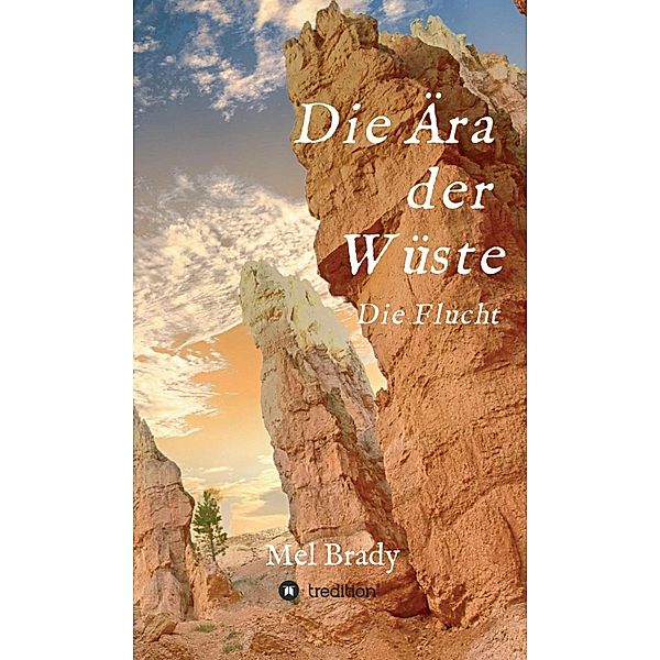 Die Ära der Wüste / Die Ära der Wüste Bd.1, Mel Brady