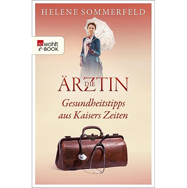 Die Ärztin: Gesundheitstipps aus Kaisers Zeiten, Helene Sommerfeld