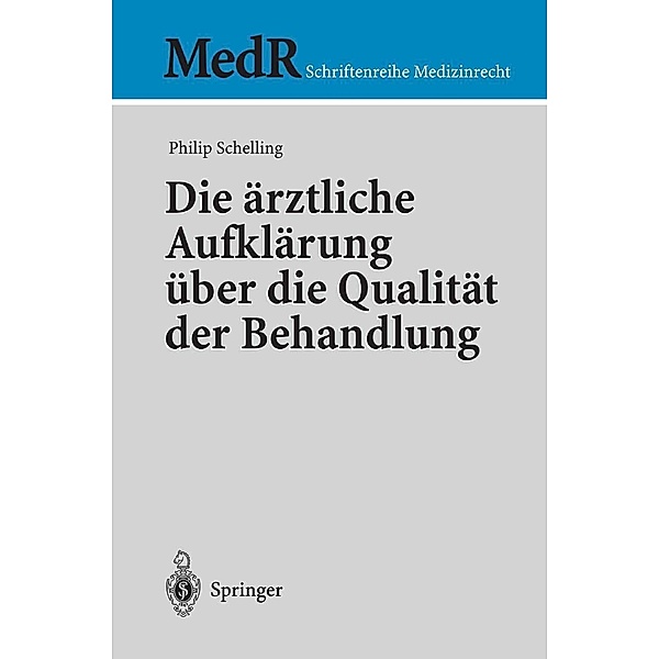 Die ärztliche Aufklärung über die Qualität der Behandlung / MedR Schriftenreihe Medizinrecht, Philip Schelling