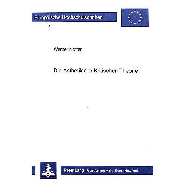 Die Ästhetik der Kritischen Theorie, Werner Notter