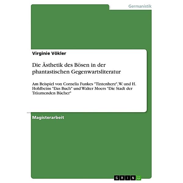 Die Ästhetik des Bösen in der phantastischen Gegenwartsliteratur, Virginie Vökler