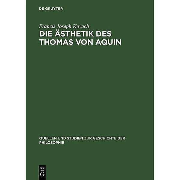 Die Ästhetik des Thomas von Aquin / Quellen und Studien zur Geschichte der Philosophie Bd.3, Francis Joseph Kovach