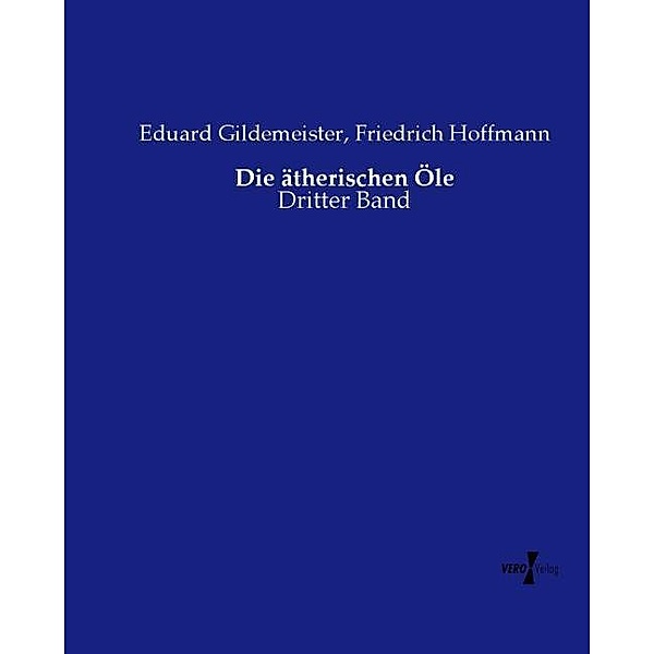 Die ätherischen Öle, Eduard Gildemeister, Friedrich Hoffmann