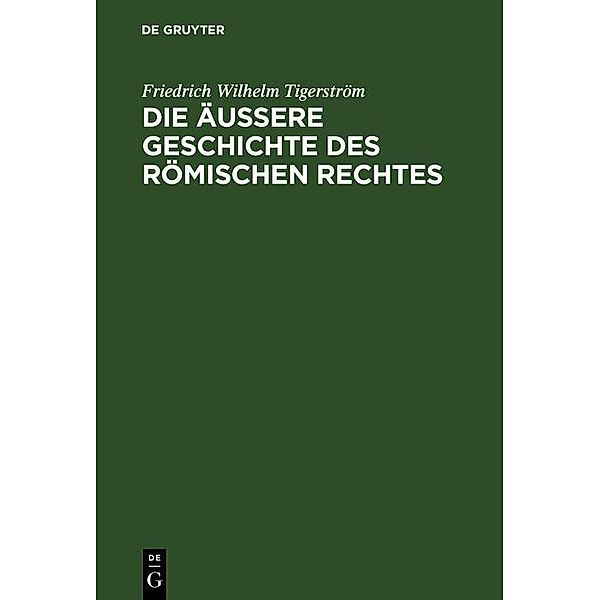 Die äußere Geschichte des Römischen Rechtes, Friedrich Wilhelm Tigerström