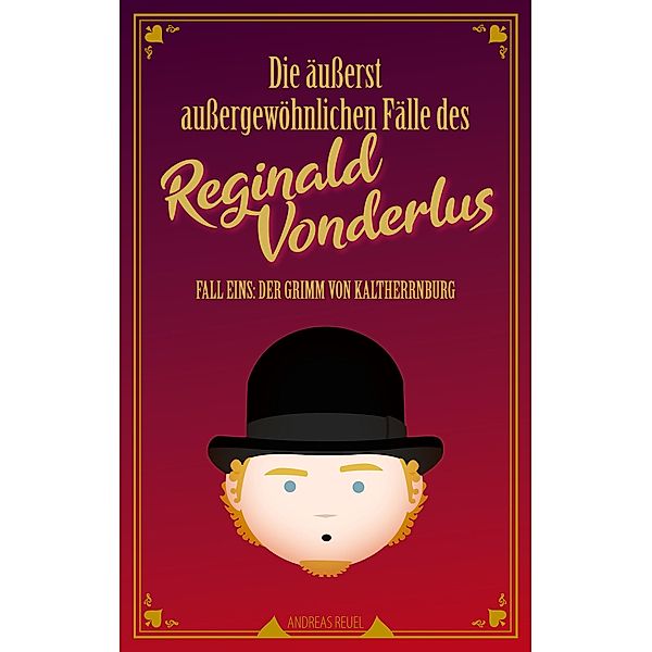 Die äußerst außergewöhnlichen Fälle des Reginald Vonderlus, Andreas Reuel