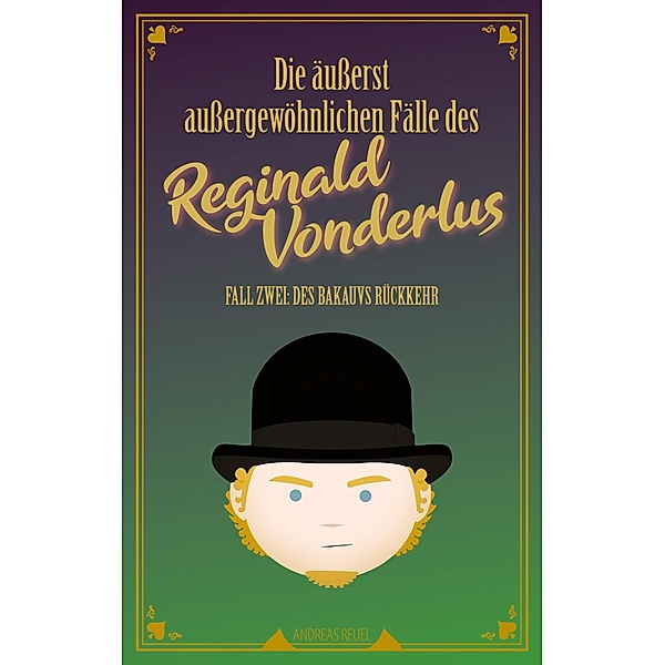 Die äusserst aussergewöhnlichen Fälle des Reginald Vonderlus, Andreas Reuel