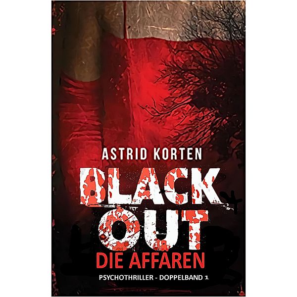 Die Affären / Black Out Bd.1, Astrid Korten