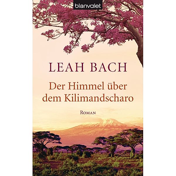 Die Afrika-Saga: Der Himmel über dem Kilimandscharo, Leah Bach