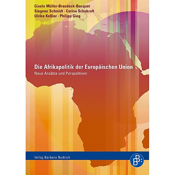 Die Afrikapolitik der Europäischen Union, Gisela Müller-Brandeck-Bocquet, Siegmar Schmidt, Corina Schukraft, Ulrike Keßler, Philipp Gieg