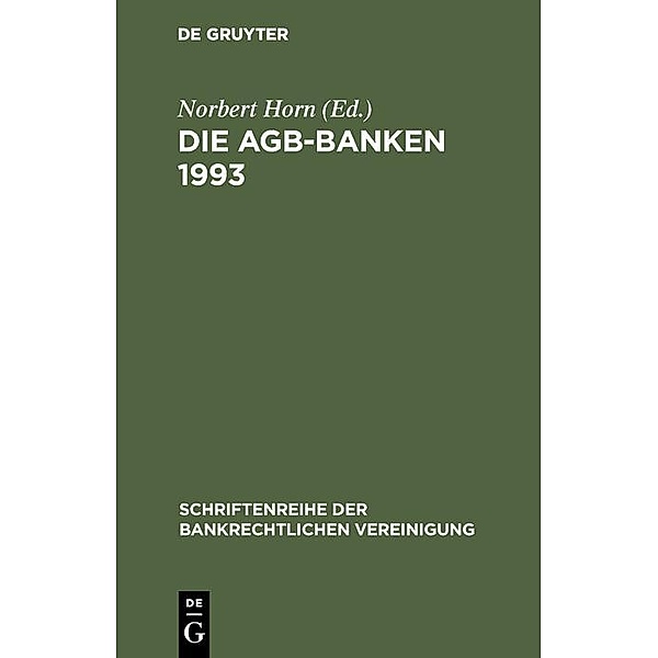 Die AGB-Banken 1993 / Schriftenreihe der Bankrechtlichen Vereinigung Bd.4