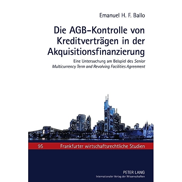 Die AGB-Kontrolle von Kreditverträgen in der Akquisitionsfinanzierung, Emanuel Ballo