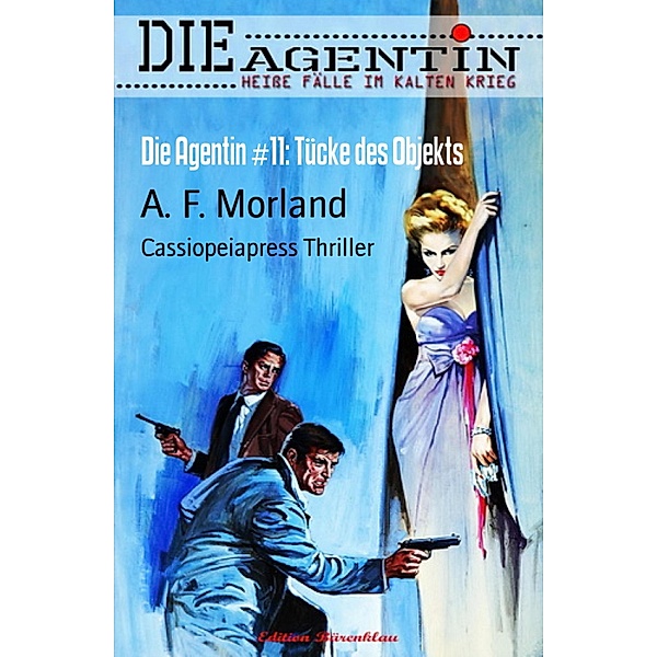 Die Agentin #11: Tücke des Objekts, A. F. Morland