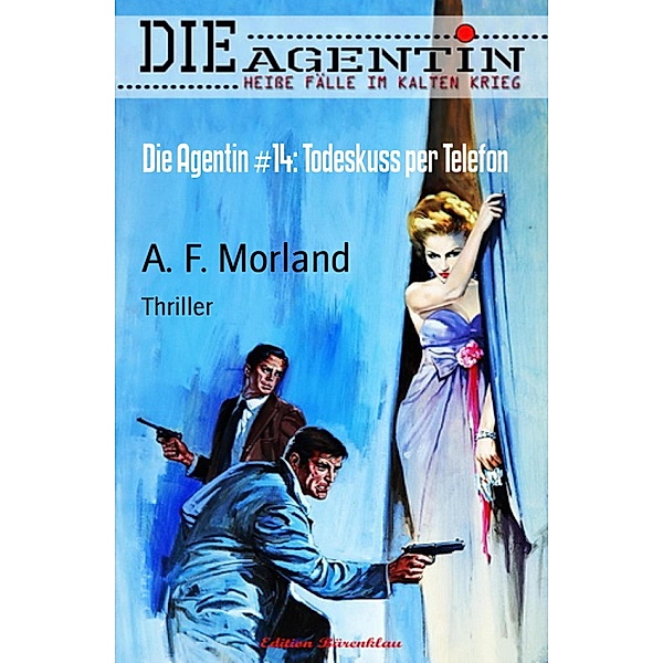 Die Agentin #14: Todeskuss per Telefon, A. F. Morland