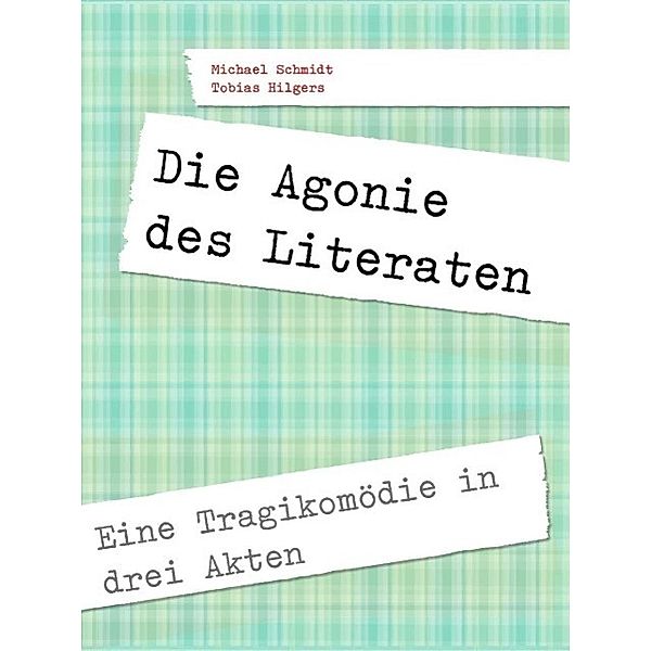 Die Agonie des Literaten, Tobias Hilgers, Michael Schmidt