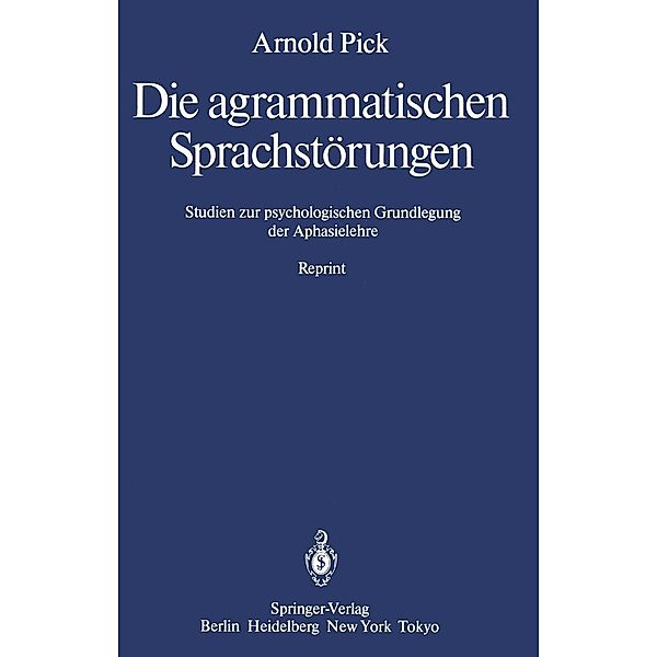 Die agrammatischen Sprachstörungen, Arnold Pick