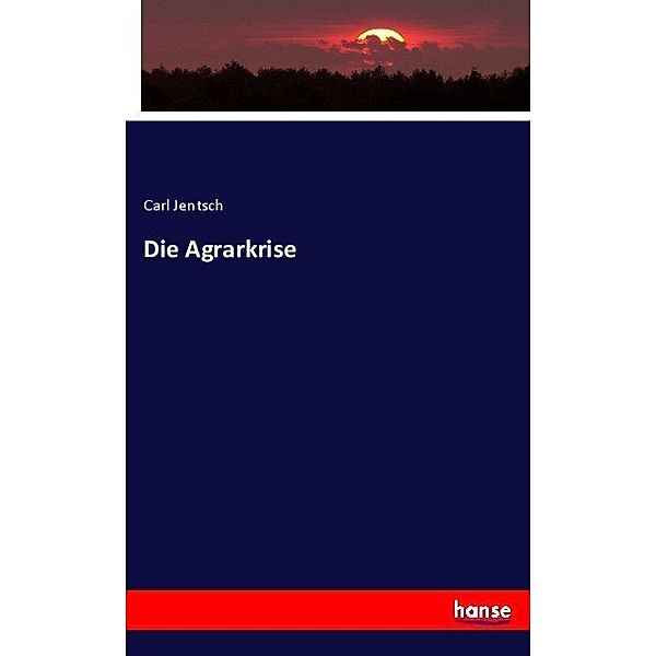 Die Agrarkrise, Carl Jentsch