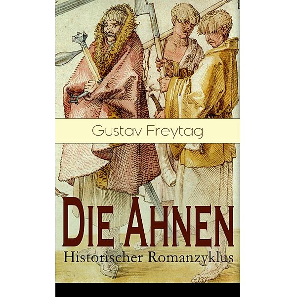 Die Ahnen - Historischer Romanzyklus, Gustav Freytag