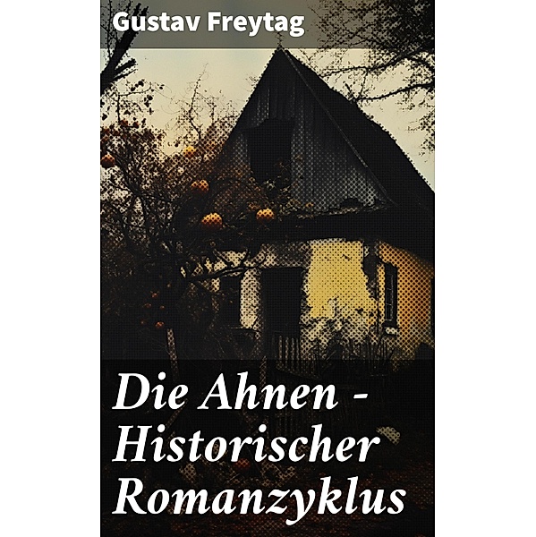 Die Ahnen - Historischer Romanzyklus, Gustav Freytag