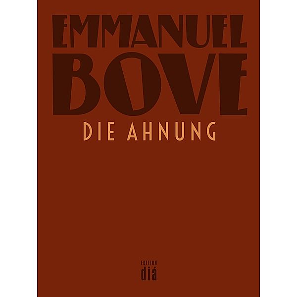 Die Ahnung / Werkausgabe Emmanuel Bove, Emmanuel Bove