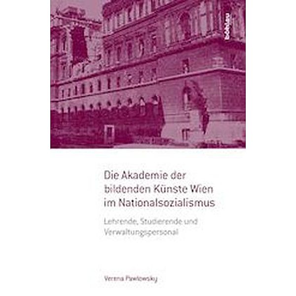 Die Akademie der bildenden Künste Wien im Nationalsozialismus, Verena Pawlowsky