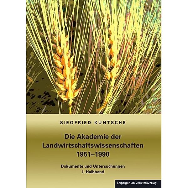 Die Akademie der Landwirtschaftswissenschaften 1951-1990, 2 Teile, Siegfried Kuntsche