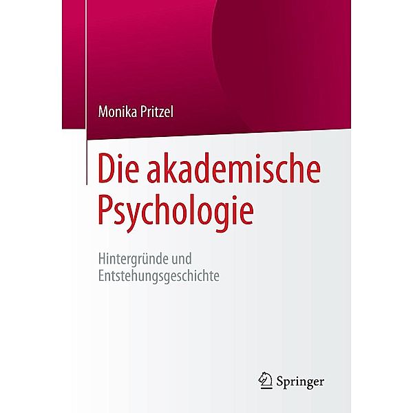 Die akademische Psychologie: Hintergründe und Entstehungsgeschichte, Monika Pritzel