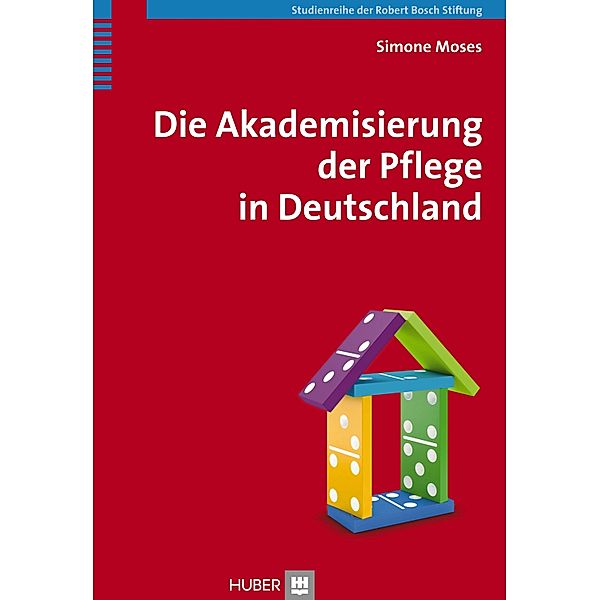 Die Akademisierung der Pflege in Deutschland, Simone Moses