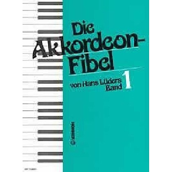 Die Akkordeon-Fibel.Bd.1, Hans Lüders