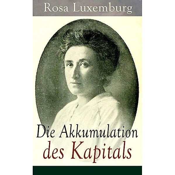 Die Akkumulation des Kapitals, Rosa Luxemburg