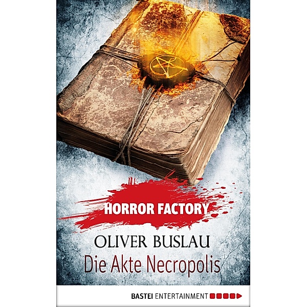 Die Akte Necropolis / Horror Factory Bd.21, Oliver Buslau