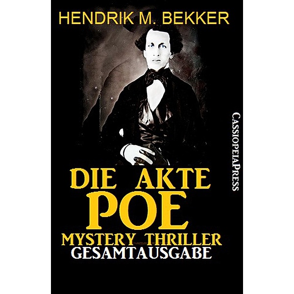 Die Akte Poe: Mystery Thriller: Gesamtausgabe, Hendrik M. Bekker