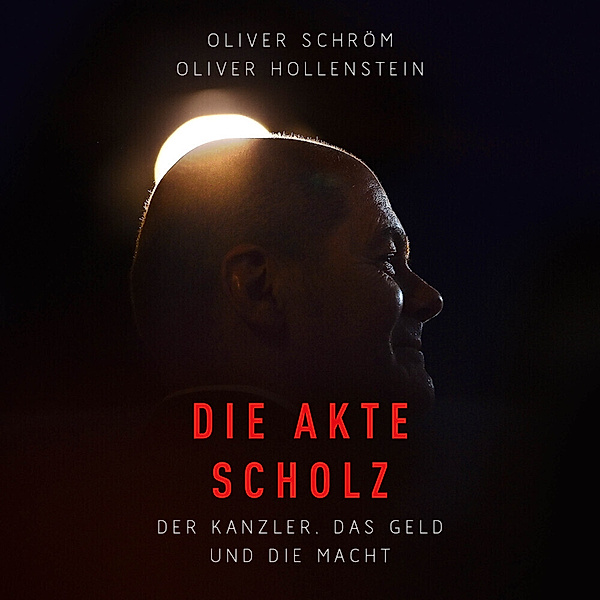 Die Akte Scholz,Audio-CD, MP3, Oliver Schröm, Oliver Hollenstein