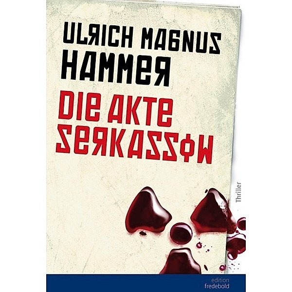 Die Akte Serkassow / edition fredebold, Ulrich Magnus Hammer