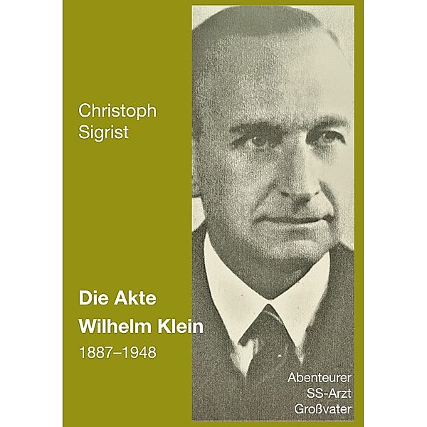 Die Akte Wilhelm Klein 1887-1948, Christoph Sigrist