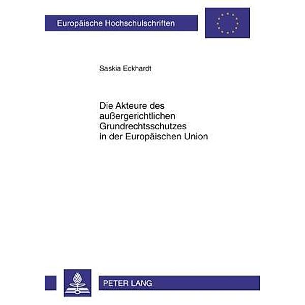 Die Akteure des auergerichtlichen Grundrechtsschutzes in der Europaeischen Union, Saskia Eckhardt