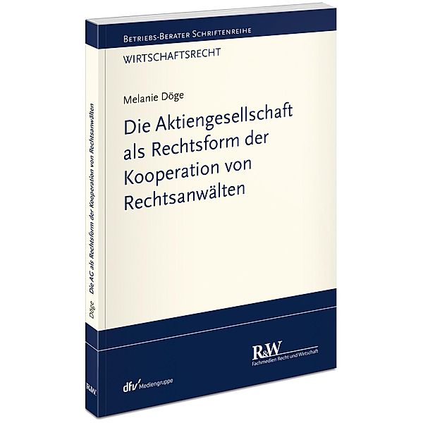 Die Aktiengesellschaft als Rechtsform der Kooperation von Rechtsanwälten, Melanie Döge