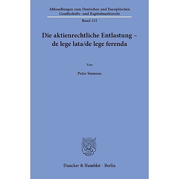 Die aktienrechtliche Entlastung - de lege lata/de lege ferenda., Peter Siemens
